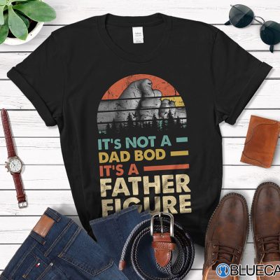 Its Not A Dad Bod Father Figure Shirt For Men 1