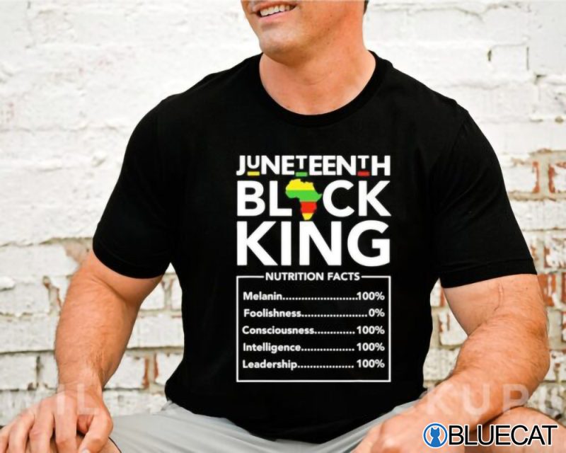 Juneteenth Black King Nutrition Facts Shirt