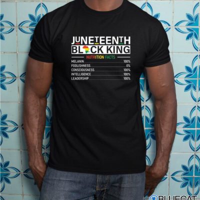 Juneteenth Black King Nutritional Facts Melanin T Shirt