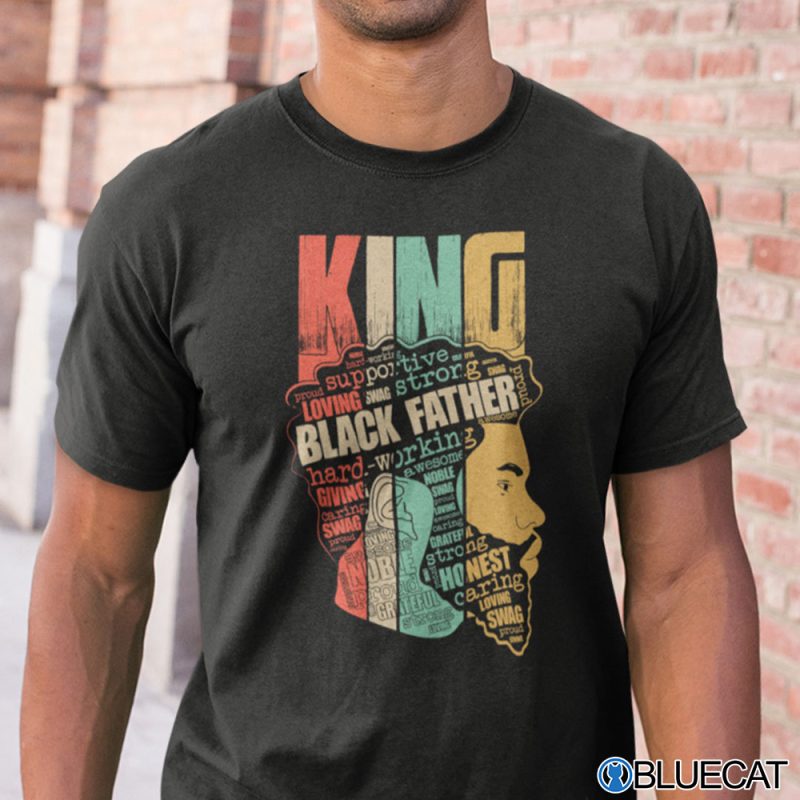 King Black Father Supportive Loving Strong Shirt 1
