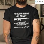 Nobody Needs An AR15 Nobody Needs A Whiny Little Bitch Either Shirt 1