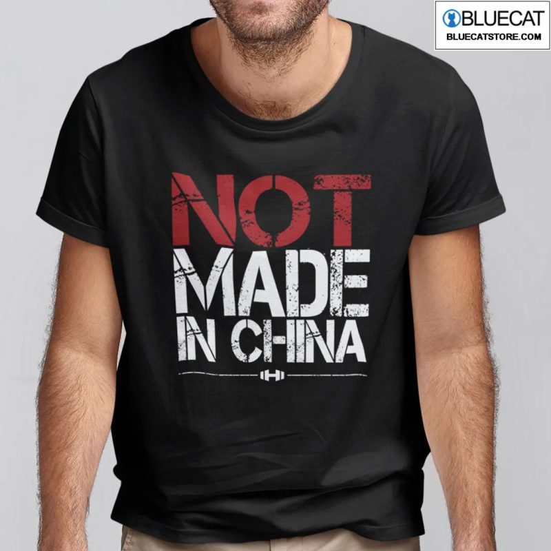 Not Made In China Shirt