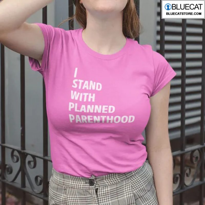 Planned Parenthood Shirt I Stand With Planned Parenthood