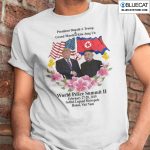 President Donald J Trump Grand Marshal Kim Jong Un World Peace Summit II Shirt