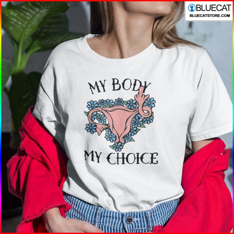 Pro Choice Shirt My Body My Choice Uterus 1