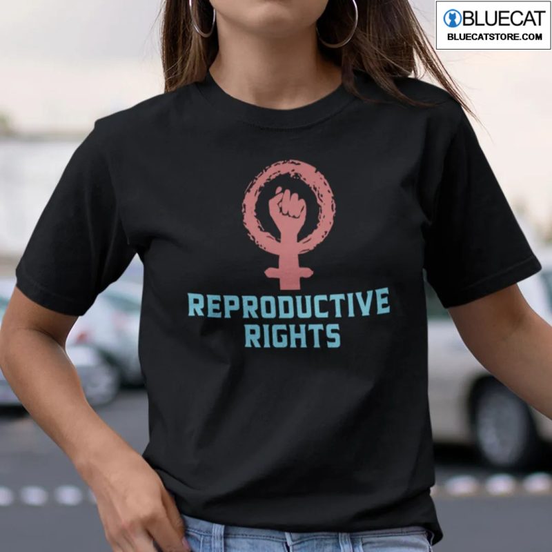 Reproductive Rights Shirt Pro Choice