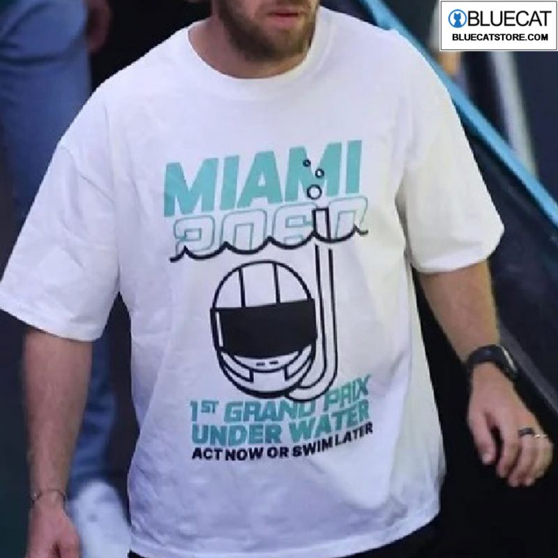 Sebastian Vettel Miami T Shirt Miami 2060 1st Grand Prix Under Water Act Now Or Swim Later 1