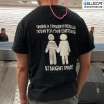 Thanks A Straight Person Today For Your Existence Straight Pride Shirt