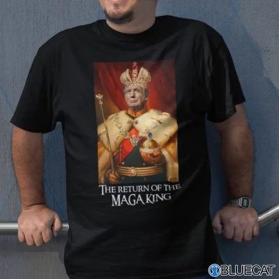 The Return Of The MAGA King Shirt
