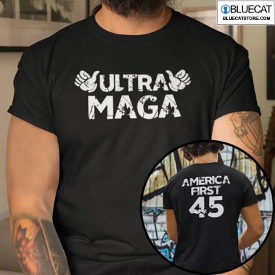 Ultra MAGA America First 45 Shirt