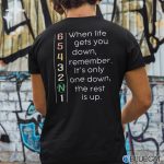 When Life Gets You Down Remember Its Only One Down Shirt 1