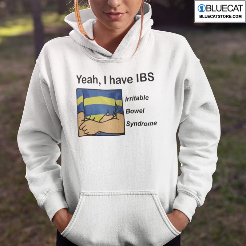 Yeah I Have IBS Irritable Bowel Syndrome Shirt 2