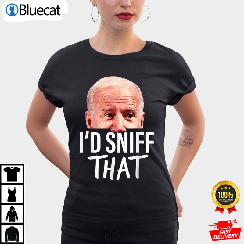 Anti Biden I d Sniff That Anti Biden Shirt 1 25.95