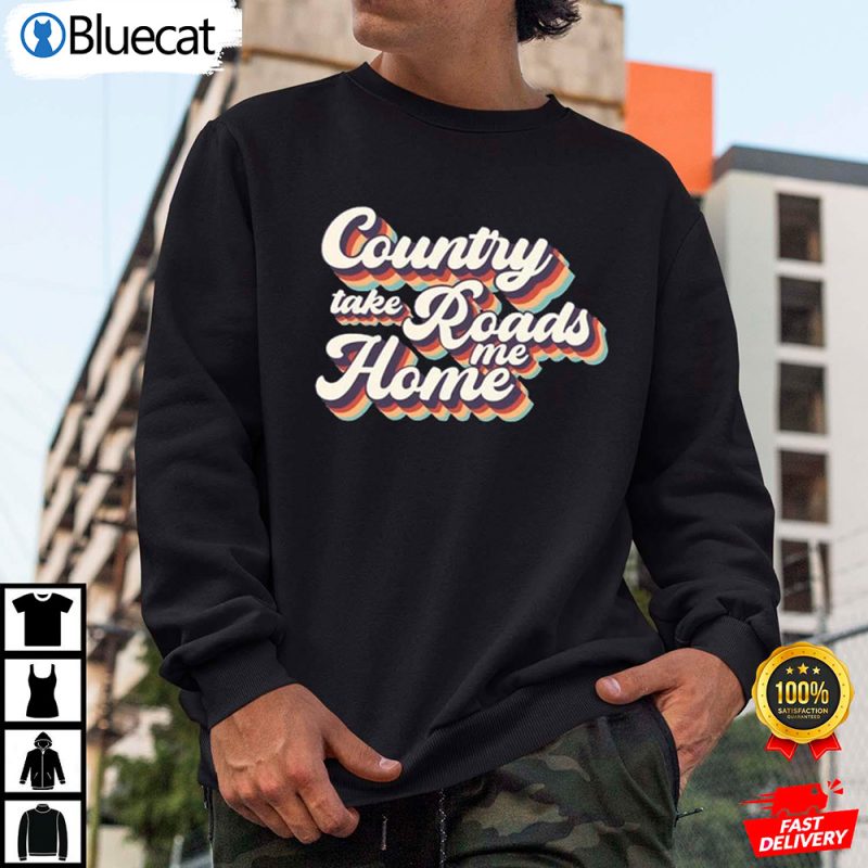 Country Roads Take Me Home Western Country Road Shirt 2 25.95