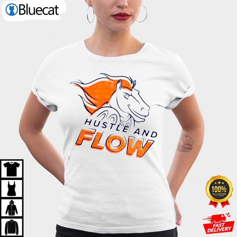 Denver Broncos Hustle And Flow Denver Broncos T Shirt 1 25.95