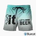 Fuck It LetS Drink Beer Beach Shorts