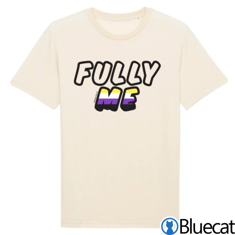 Fully Me Non Binary LGBT Shirt 2