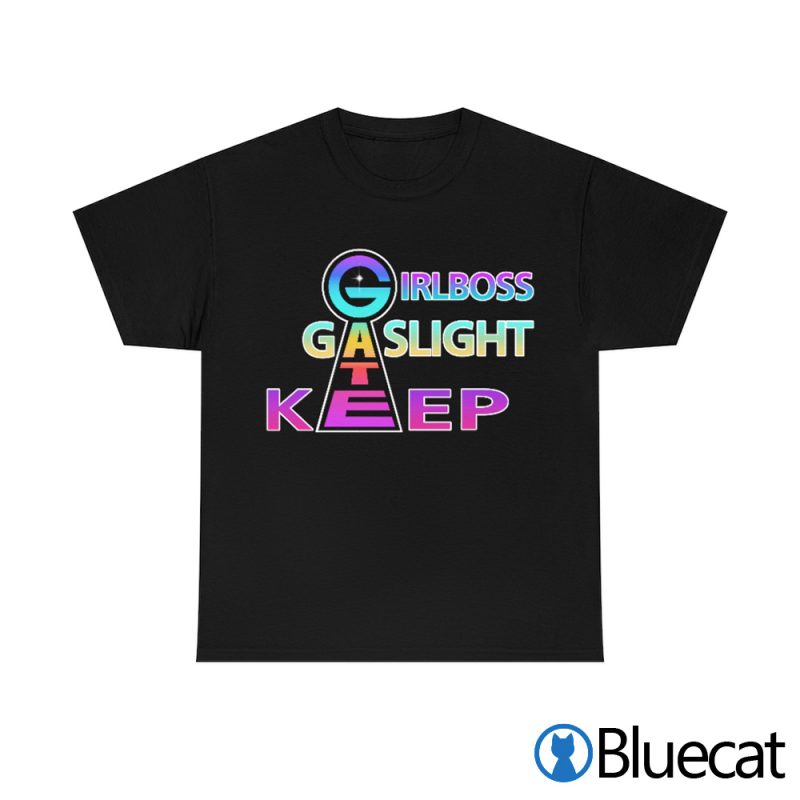 Girlboss Gatekeep Gaslight T shirt 1