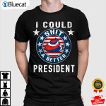 I Could Shit A Better President Funny Anti Biden Shirt