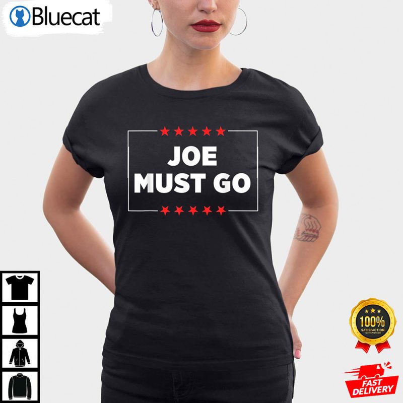 Joe Must Go Anti Biden Shirt 1 25.95
