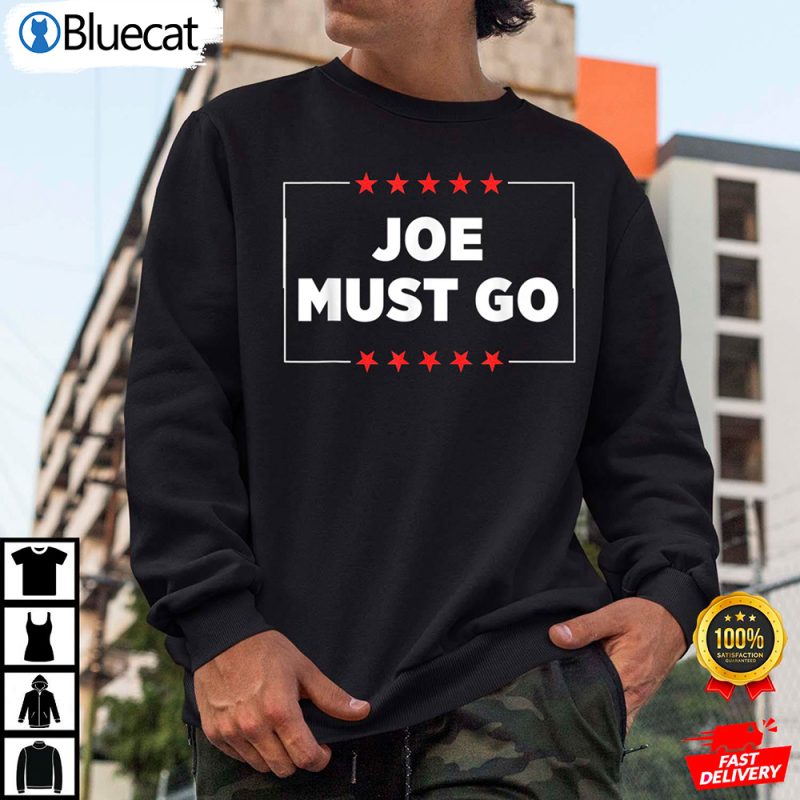 Joe Must Go Anti Biden Shirt 2 25.95