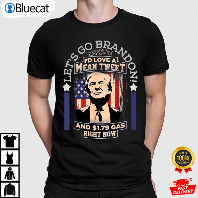 Lets Go Brandon Mean Tweets Gas American Trump Anti Biden Shirt
