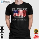 Pro America Anti Biden Not My President Anti Biden Shirt