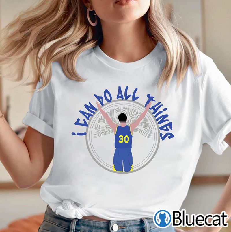 Steph Curry I Can Do All Things Golden State Warriors Championship Shirt