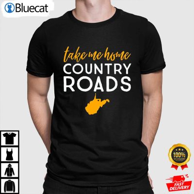 Take Me Home Country Roads West Virginia Inspired Country Road Shirt