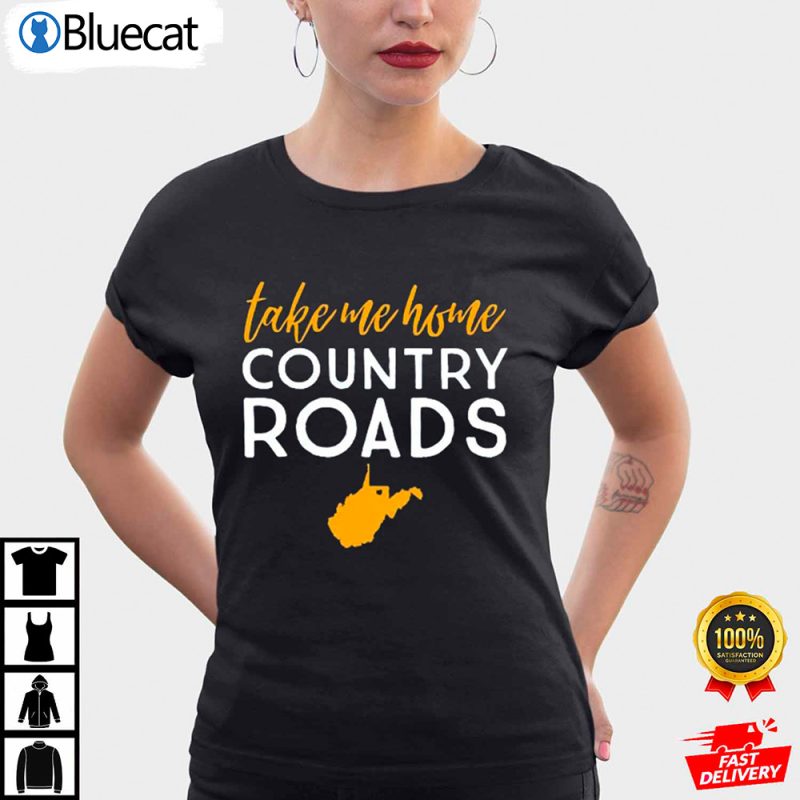 Take Me Home Country Roads West Virginia Inspired Country Road Shirt 1 25.95