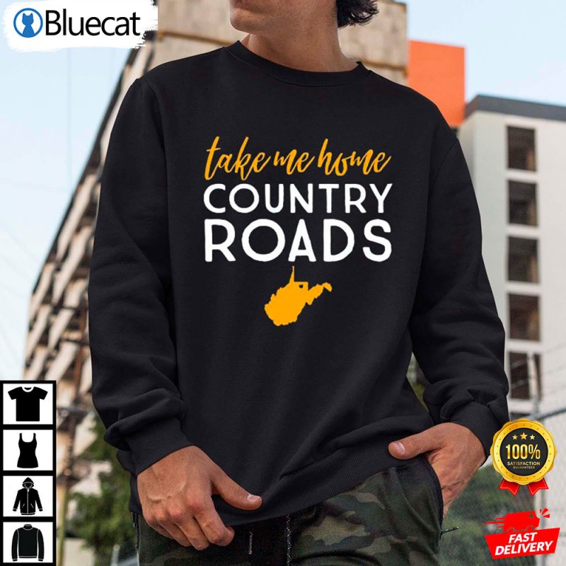 Take Me Home Country Roads West Virginia Inspired Country Road Shirt 2 25.95