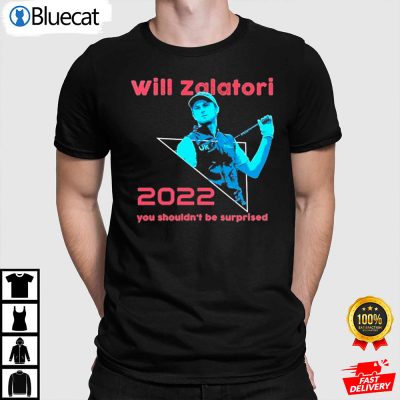 Will Zalatoris You Shouldn't Be Suprised 2022 Zalatoris Shirt