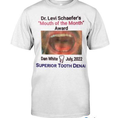 Dr Levi Schaefers Mouth of the Month Award T shirt 1 1