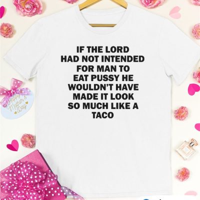 If the lord had not intended for man to eat T-shirt