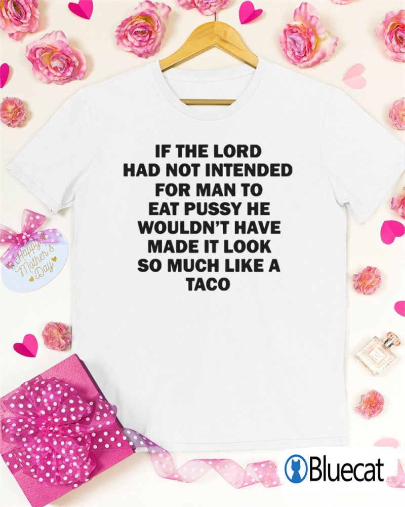 If the lord had not intended for man to eat T shirt 1 1