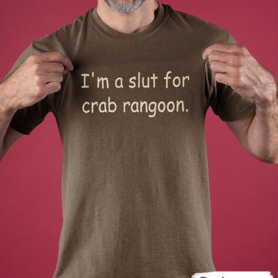 I'm a slut for Crab rangoon T-shirt