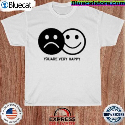 Official Youare Very Happy Shirt 1
