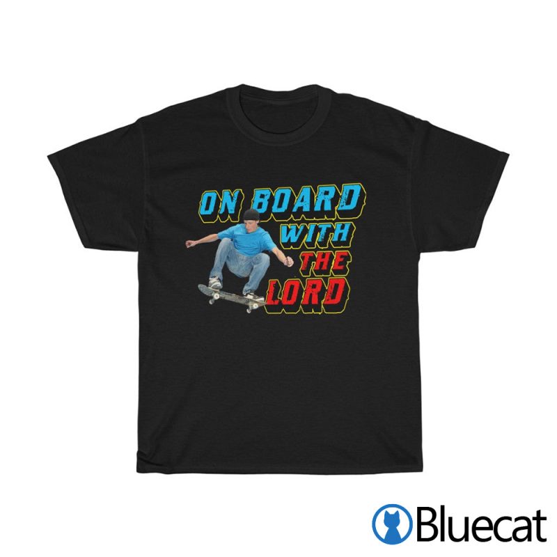 On Board With The Lord T shirt 2