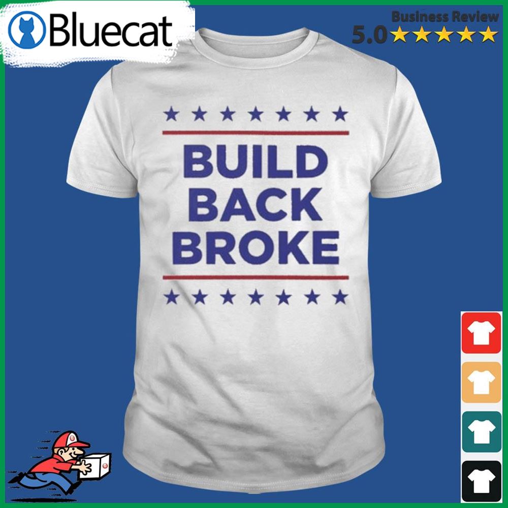 Biden Recession Build Back Broke Shirt