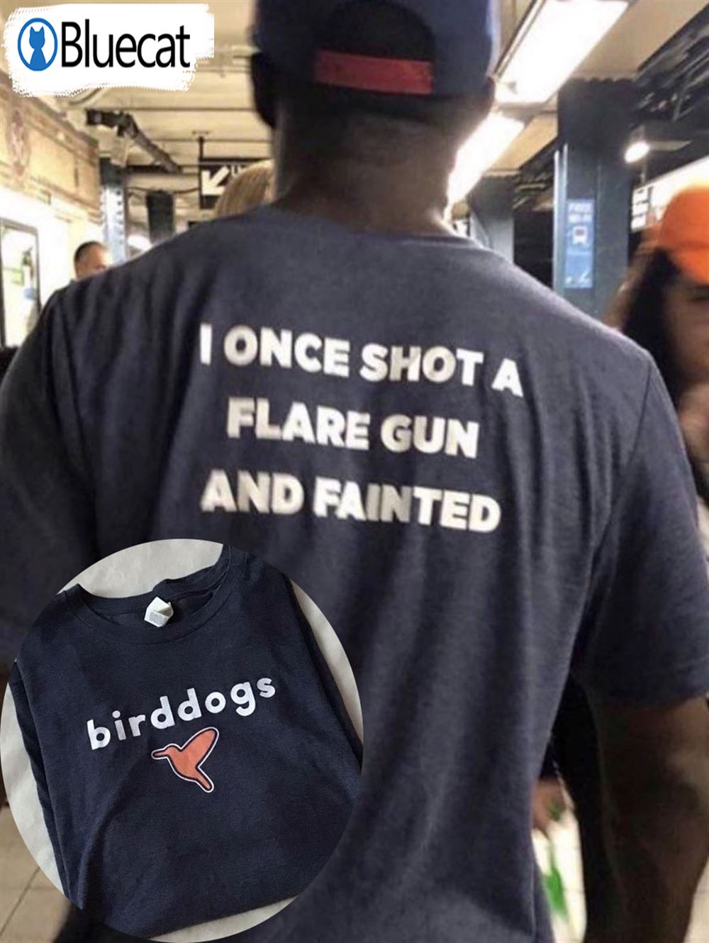 Birddogs I Once Shot A Flare Gun And Fainted Shirt