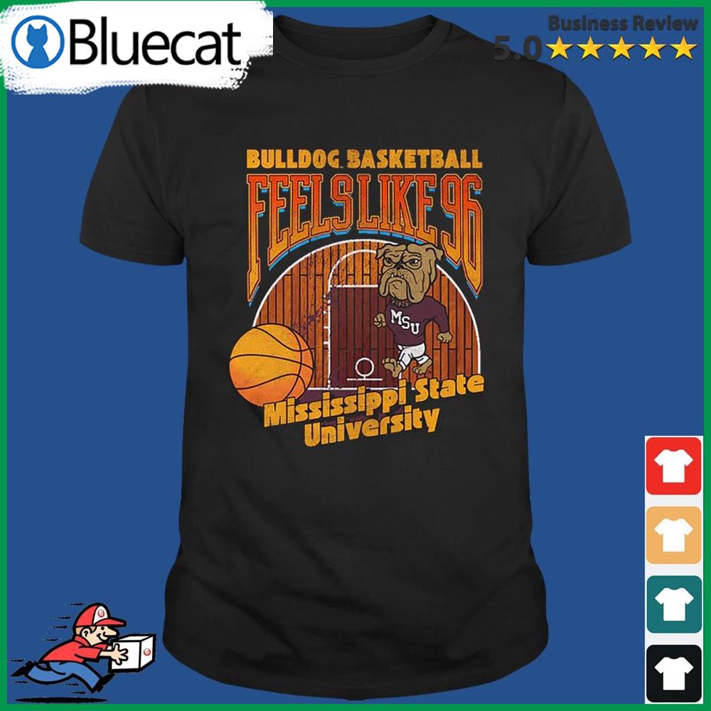 Bulldog Basketball Feels Like 96 Mississippi State University Shirt