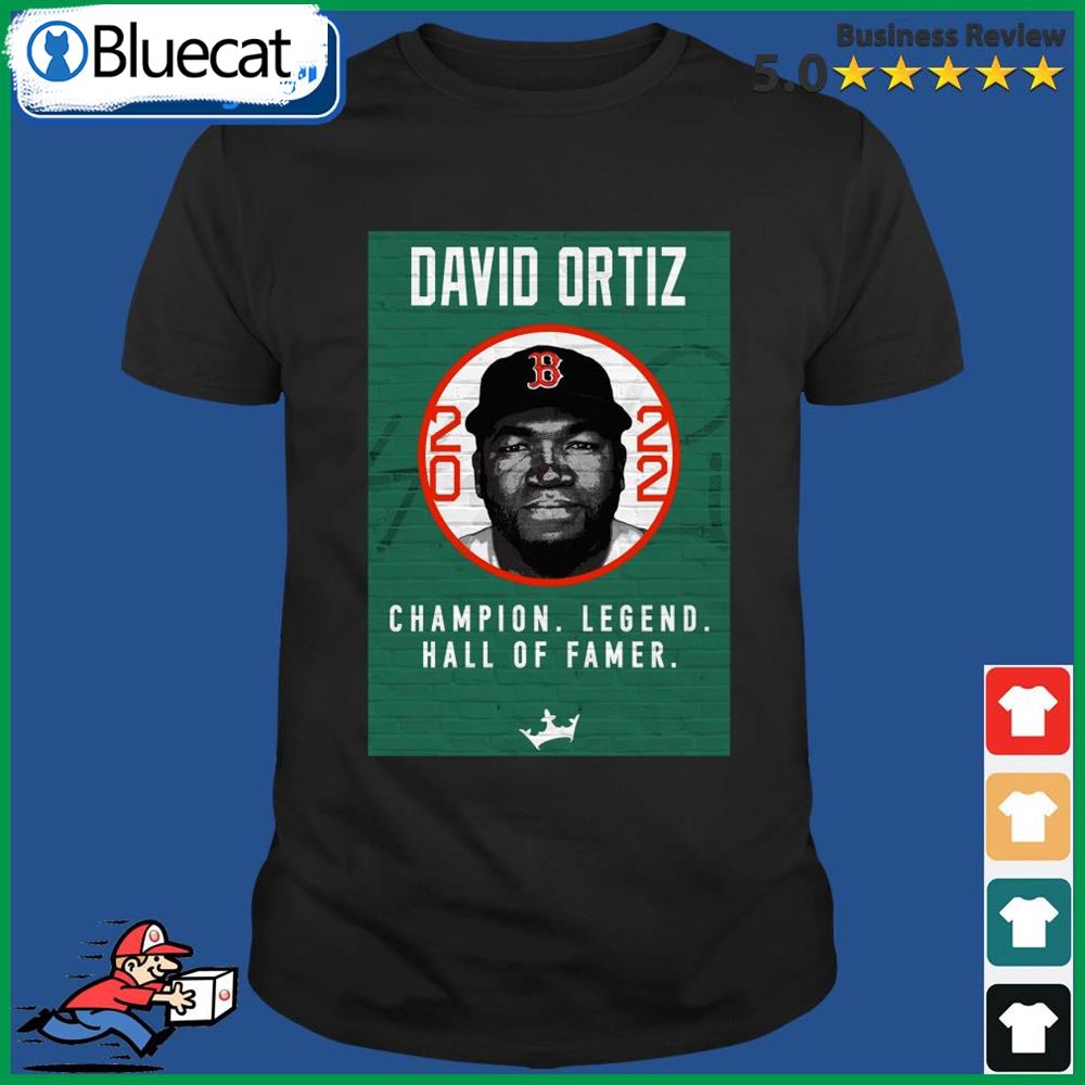 David Ortiz 2022 Champion Legend Hall Of Famer Shirt