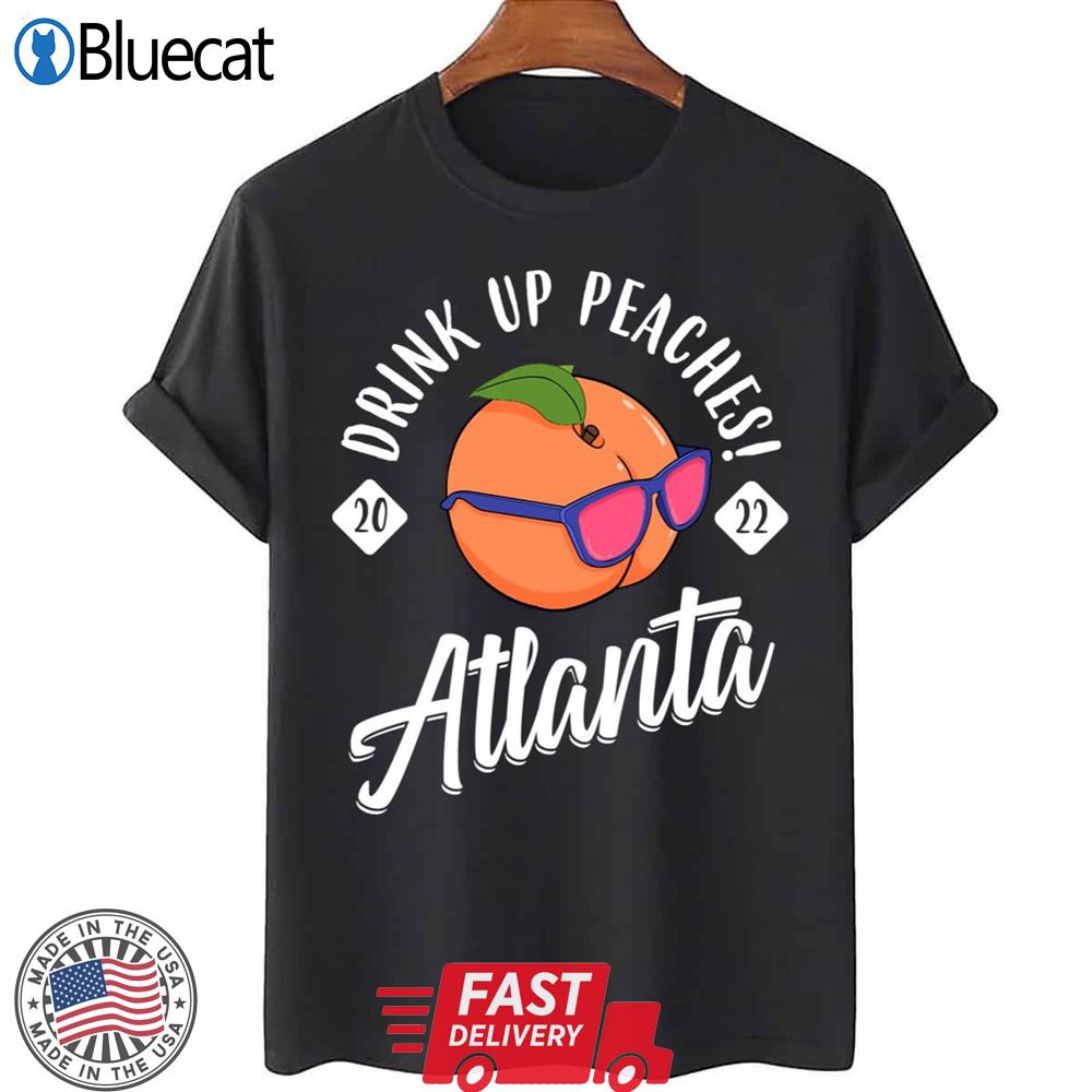 Drink Up Peaches Girls Trip Atlanta 2022 Bachelorette Design Unisex T-shirt