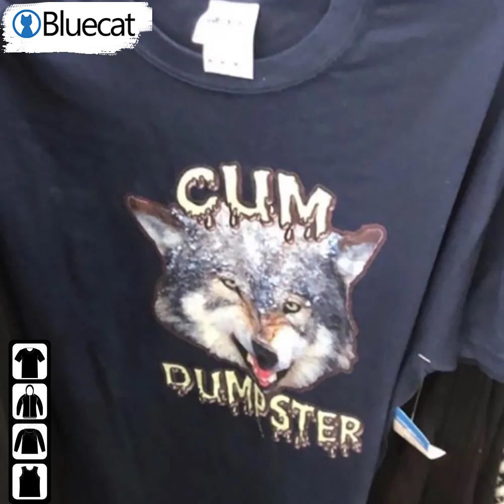 Funny Cum Dumpster Wolf Shirt Unisex Hoodie Tank Top