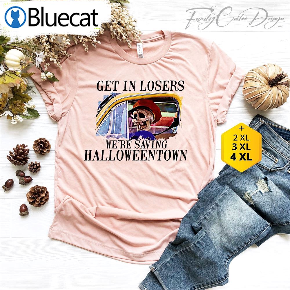Get In Losers Were Saving Halloweentown Unisex T-shirt