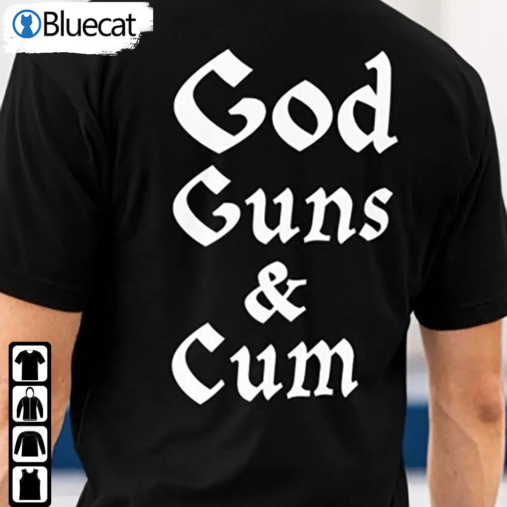 God Guns Cum Shirt Unisex Tee Hoodie