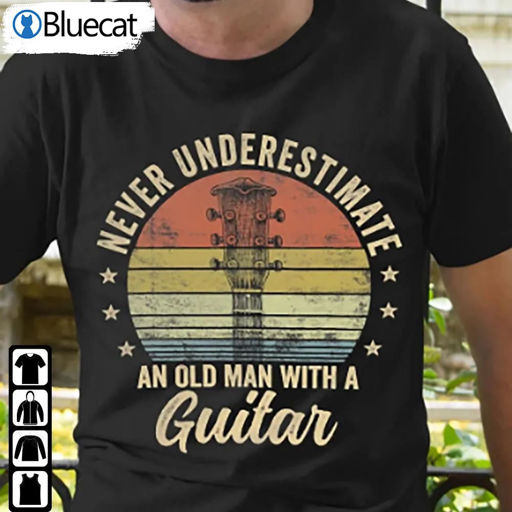 Guitar Retro Shirt Never Underestimate An Old Man With A Guitar Player