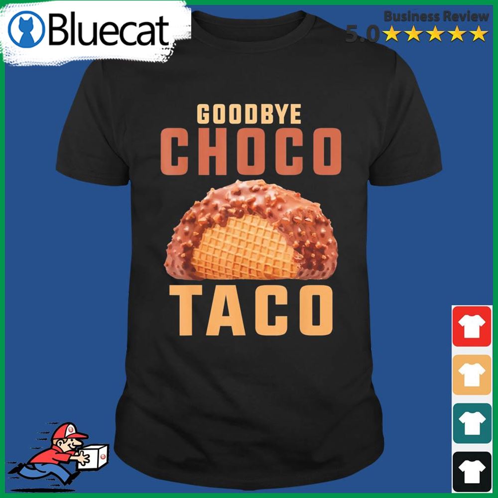 My Goodbye Choco Taco Shirt