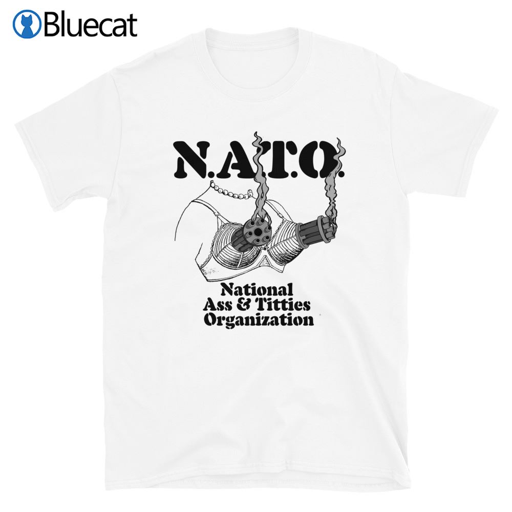 Nato National Ass And Titties Organization Shirt