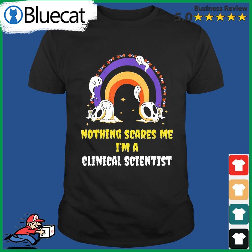 Nothing Scares Me Im A Clinical Scientist Vintage Shirt